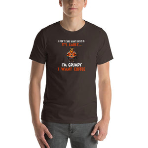 I don't care what day it is, it's early, i'm grumpy i want coffee Unisex T-Shirt