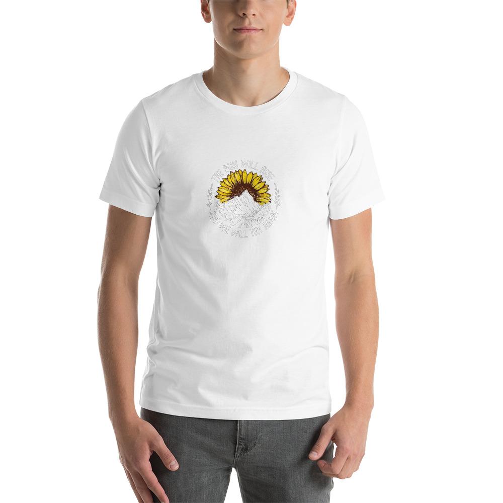 the sun will rise and we will try again Unisex T-Shirt