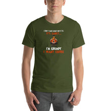 Load image into Gallery viewer, I don&#39;t care what day it is, it&#39;s early, i&#39;m grumpy i want coffee Unisex T-Shirt
